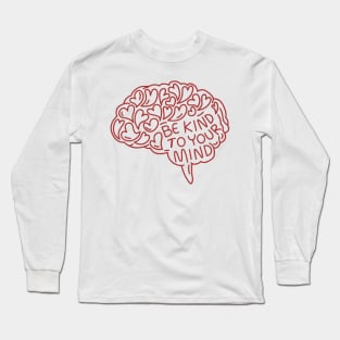 be-kind-to-your-mind Long Sleeve T-Shirt